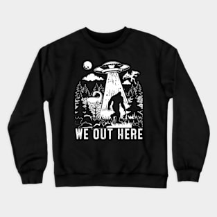 We Out Here Funny Crewneck Sweatshirt